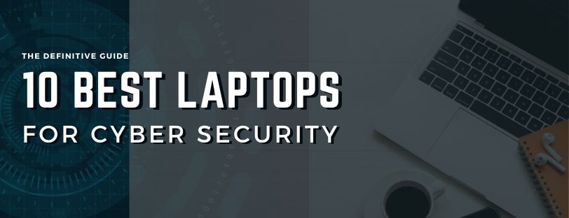What is the Best Laptop for Cyber Security