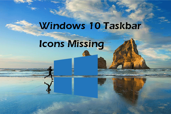 How to fix missing taskbar icons in windows 10 ?