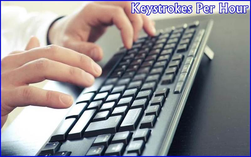 What Does Keystrokes Mean , What is Keystrokes Per Hour