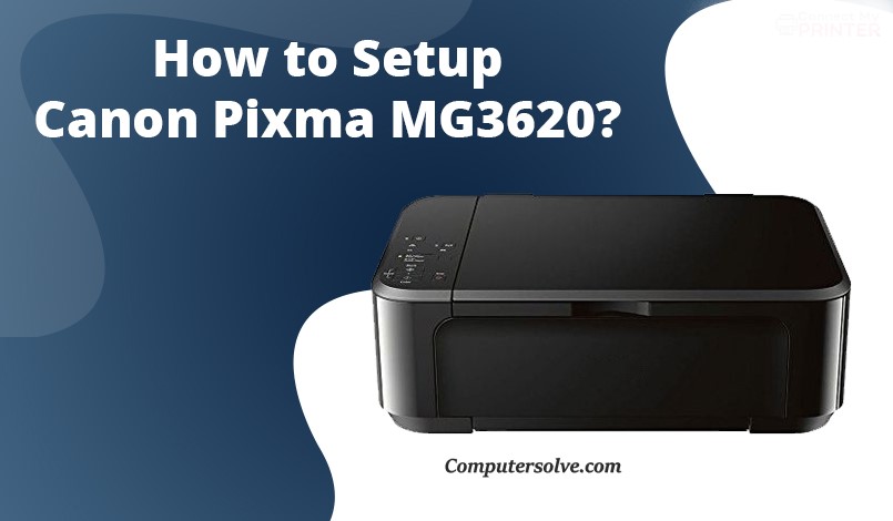 How to Setup Pixma MG3620