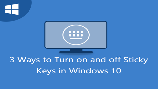 What is Sticky Keys Used For ,What is Sticky Keys Windows 10