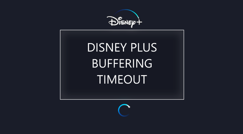 “Buffering Timeout” Problem on Disney Plus