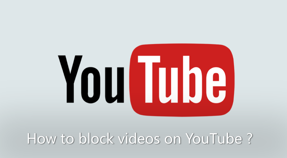 How to block videos on YouTube ?
