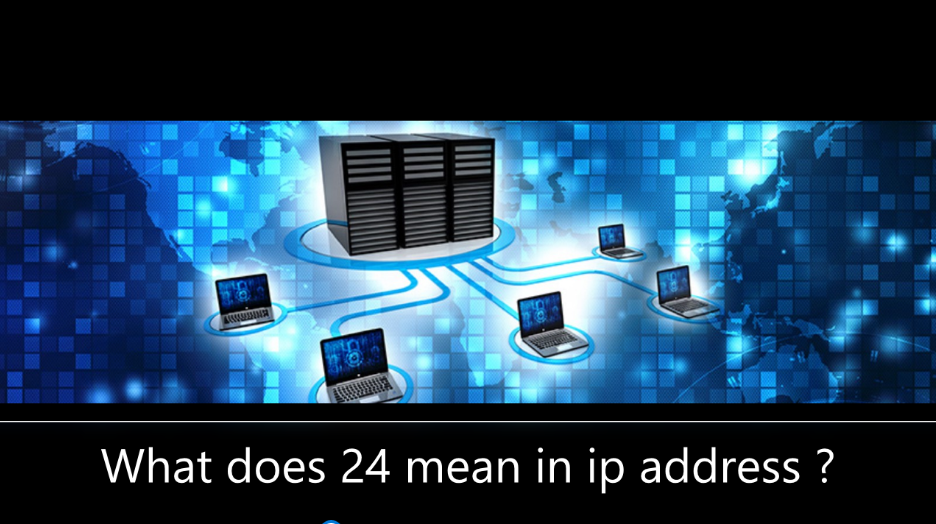 What does 24 mean in ip address ?