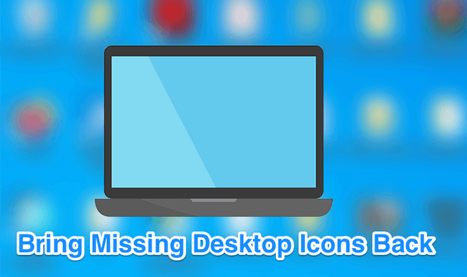 How to Fix Missing Desktop Icons in Windows 10?