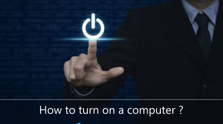 How to turn on a computer ?