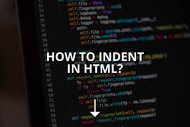 How to indent in html?