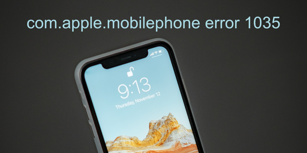 com.apple.mobile phone error 1035