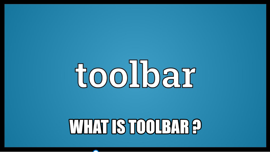 What is toolbar ?