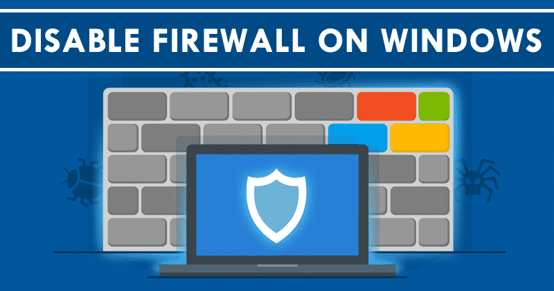 How to disable firewall on windows 10 ?