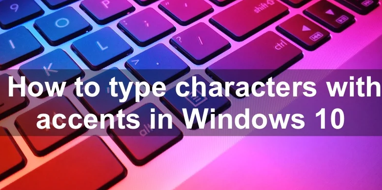 How to type accents on windows?