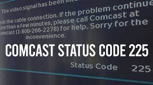 Comcast Status Code 225