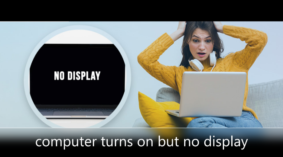 computer turns on but no display
