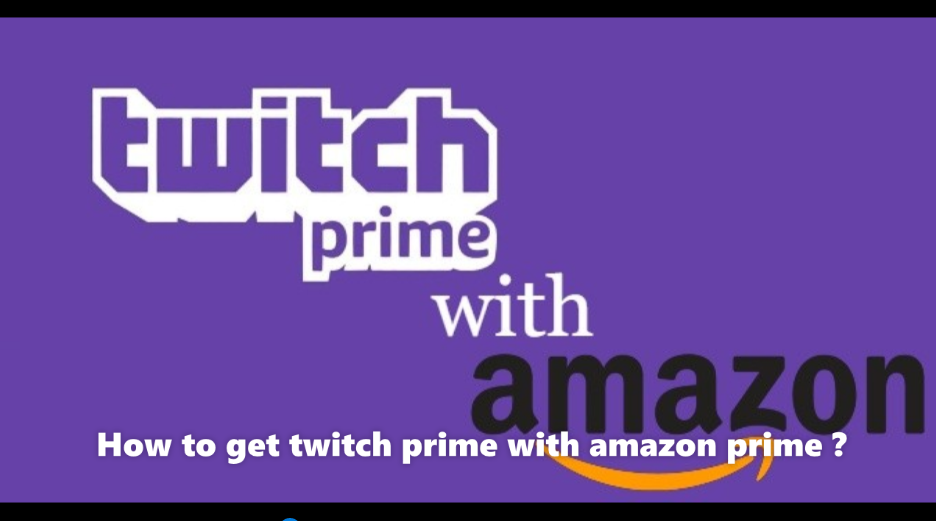 how to get twitch prime with amazon prime