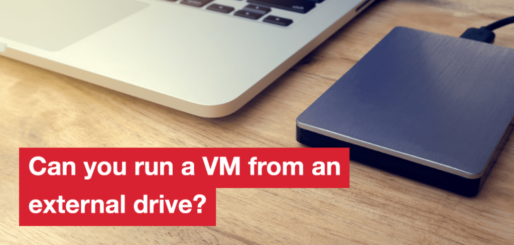 Can you run VM from an external device image