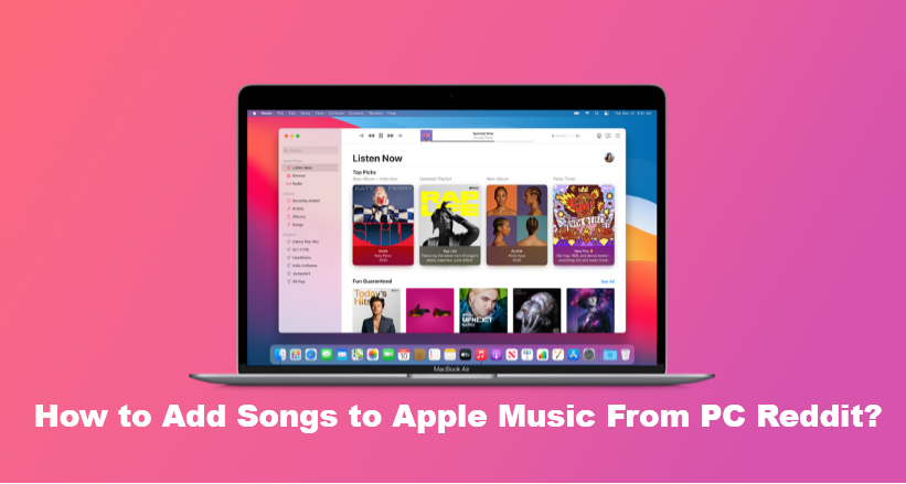 How to Add Songs to Apple Music From PC Reddit?