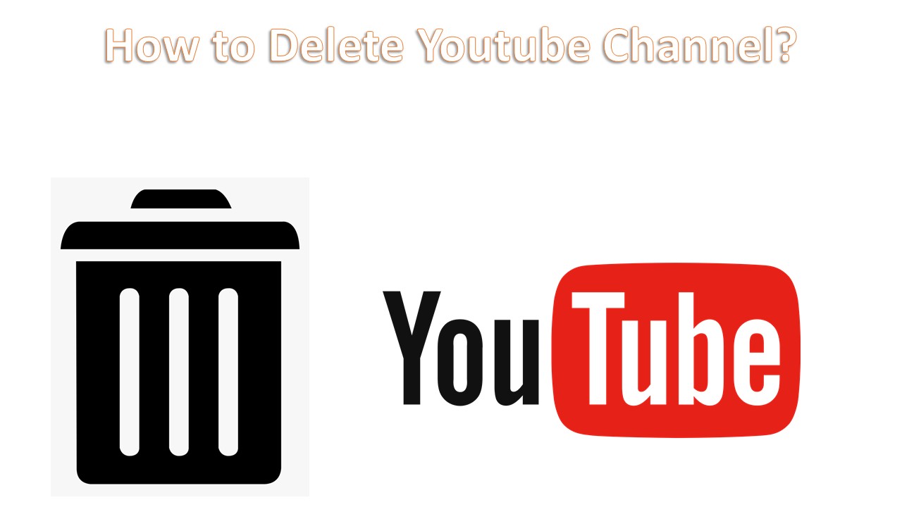 How to Delete Youtube Channel?