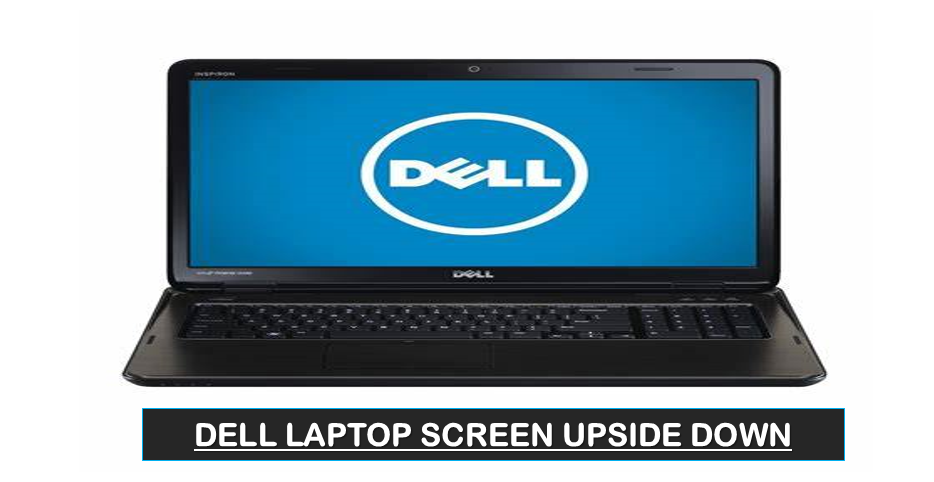Dell Laptop Screen Upside Down