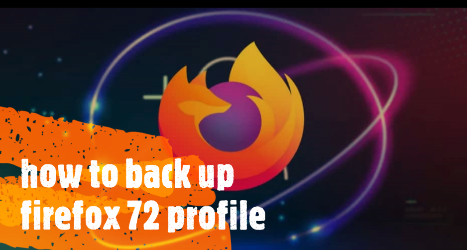 how to back up firefox 72 profile