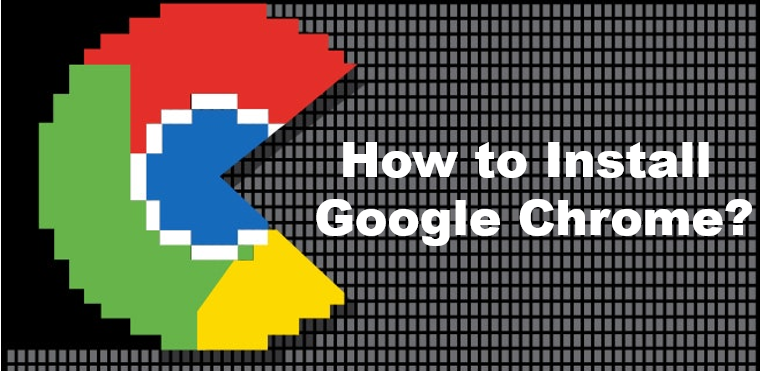 How to Install Google Chrome?