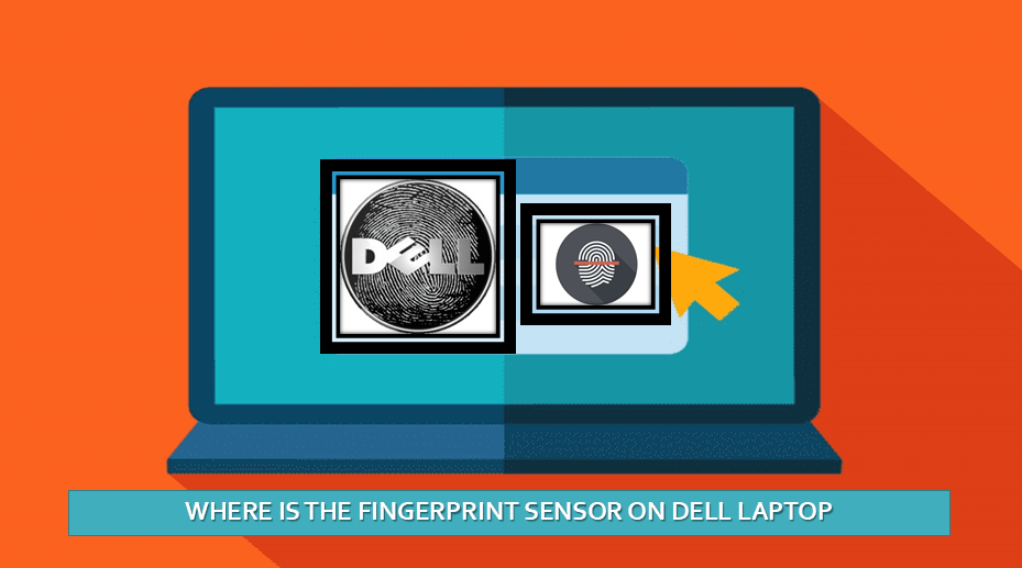 Where is the fingerprint sensor on dell laptop ?
