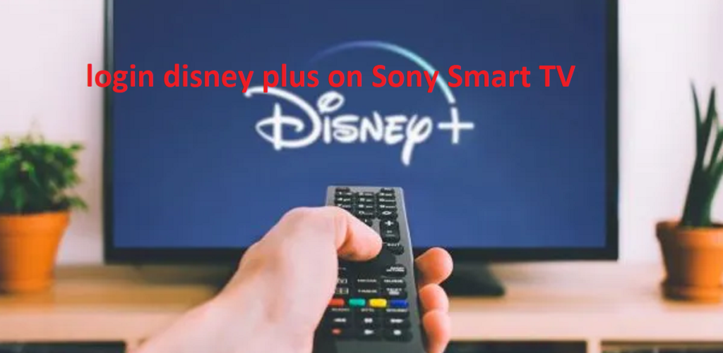 login to get Disney plus on your sony smart tv
