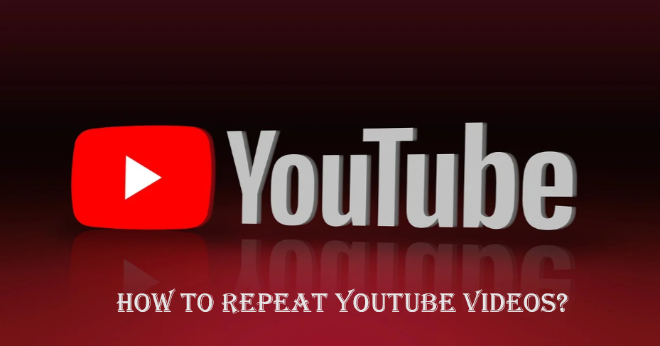 How to Repeat YouTube Videos?