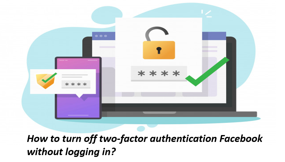 How to turn off two-factor authentication Facebook without logging in?