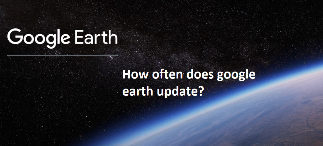 How often does google earth update?