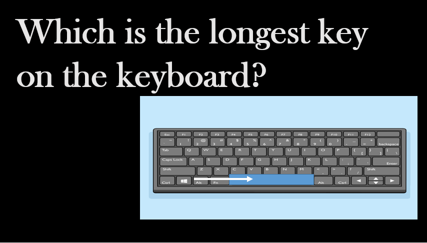 Which is the longest key on the keyboard?