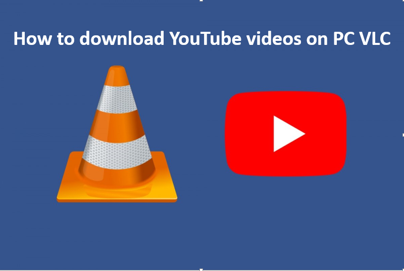 How to download YouTube videos on PC VLC?