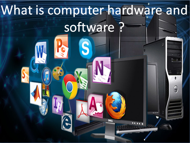 what is computer hardware and software