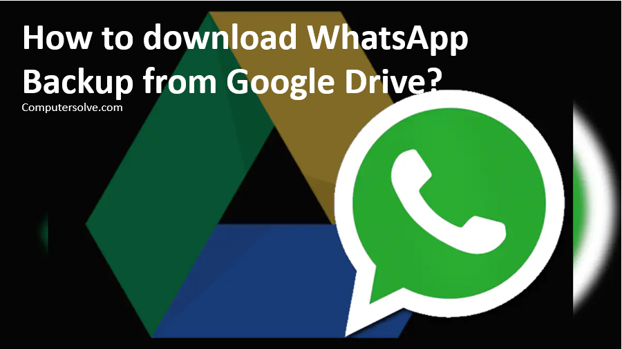 How to download Whatsapp Backup from Google Drive