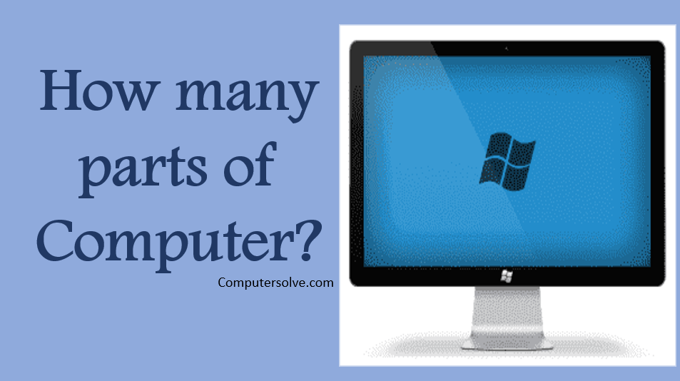 How many parts of Computer?