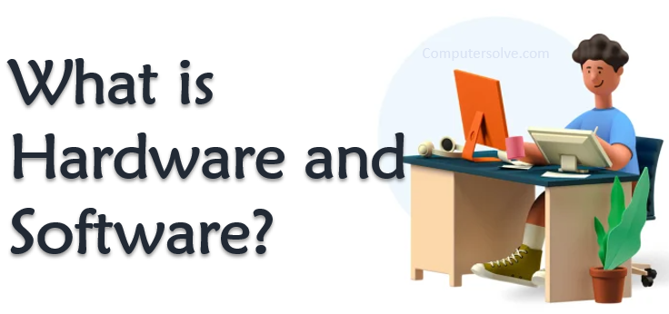 What is hardware and software