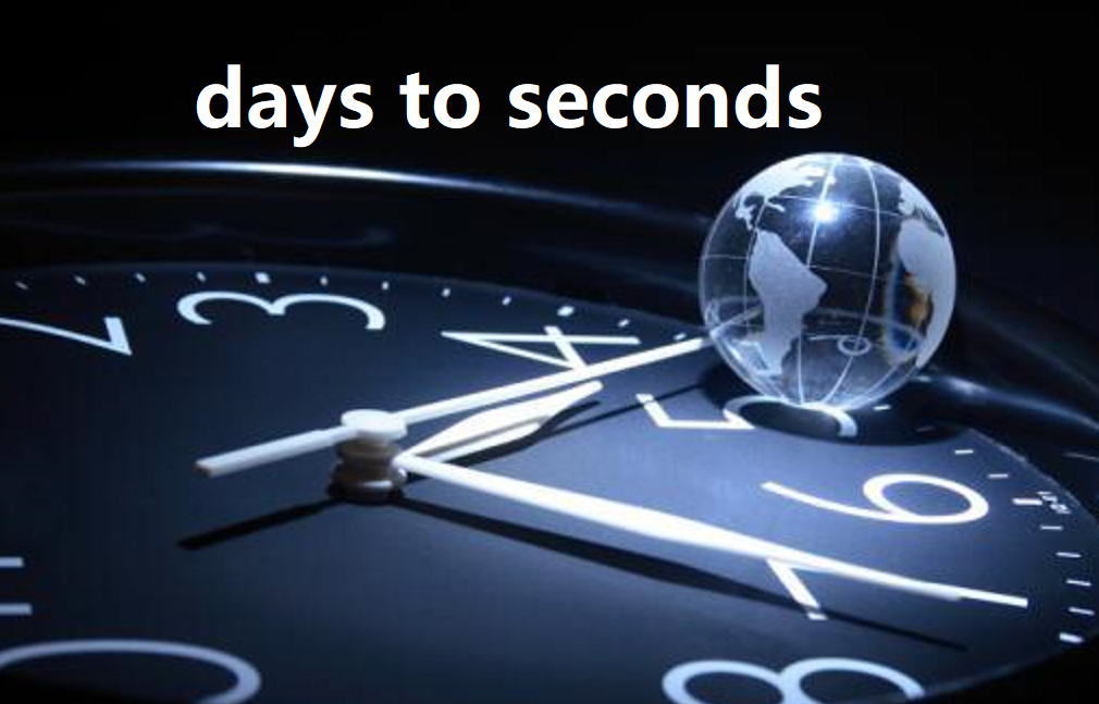 days to seconds