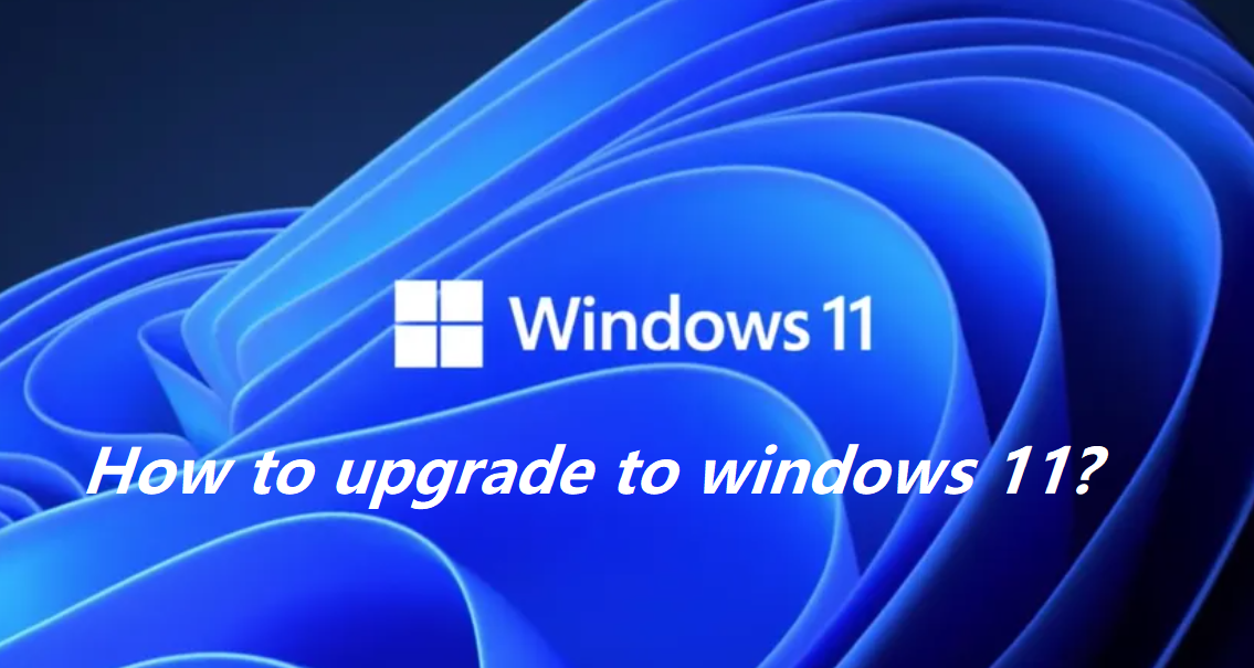 How to upgrade to windows 11?