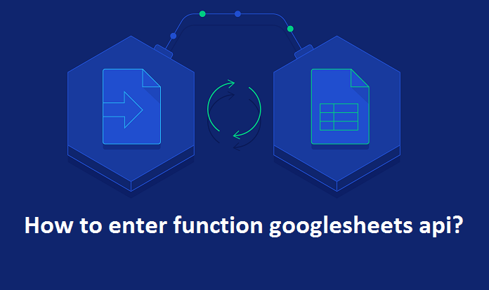 How to enter function googlesheets api?