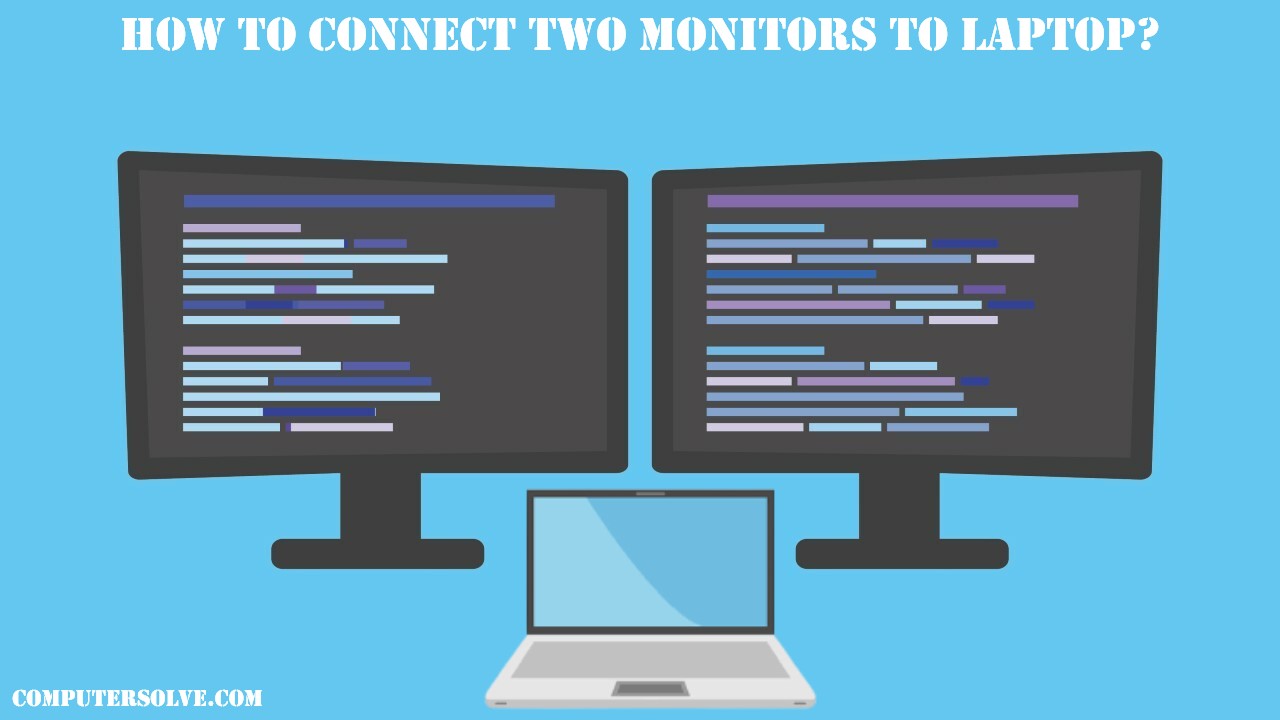 how to connect two monitors to laptop