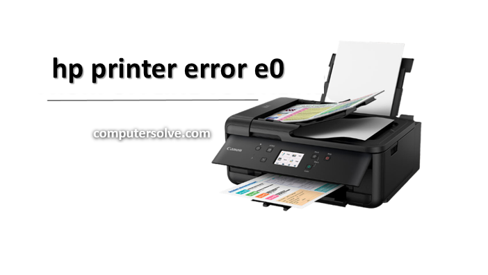 How to fix hp printer error e0?