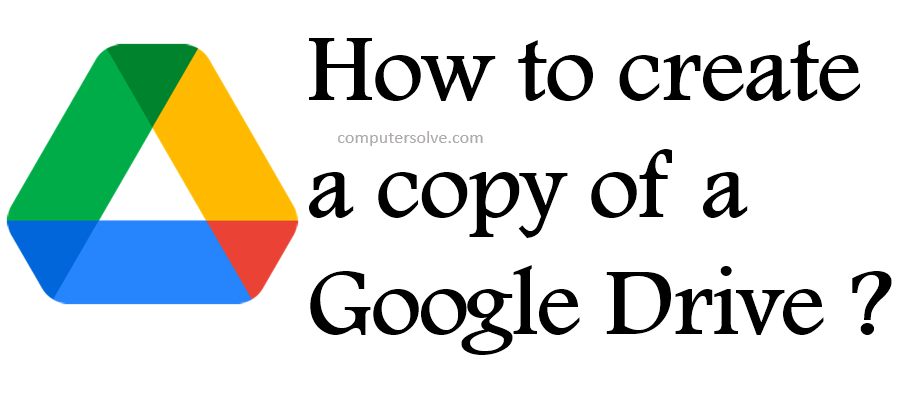 How to create a copy of a Google Drive ?