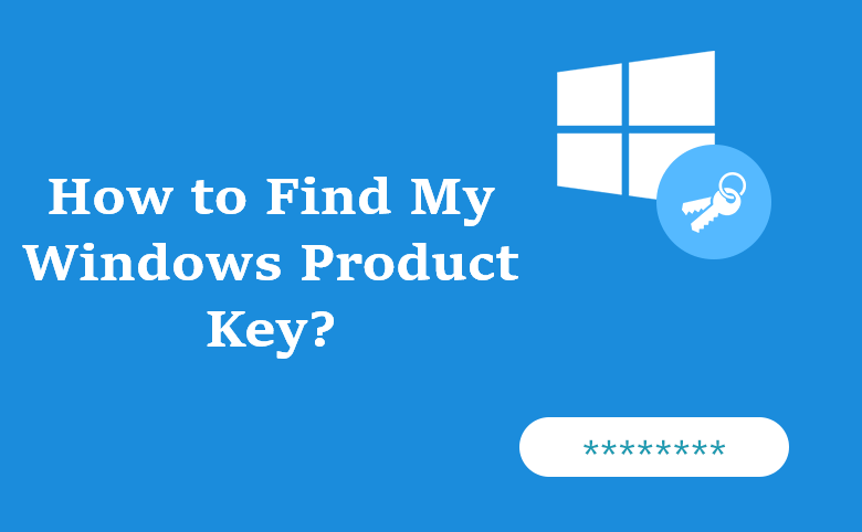 How to Find My Windows Product Key?