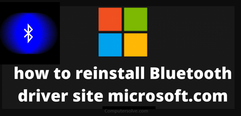 How to reinstall Bluetooth driver site Microsoft.com ?