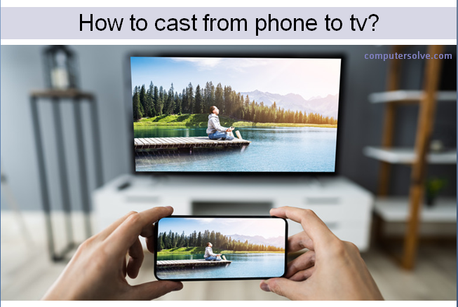 How to cast from phone to tv?