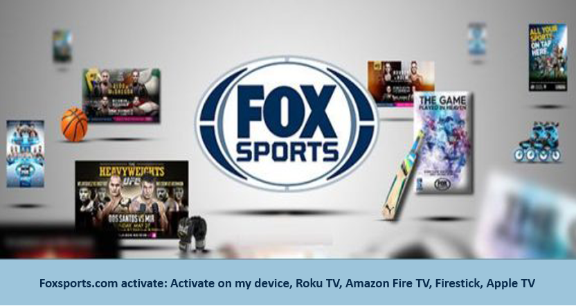 Foxsports.com activate: Activate on my device, Roku TV, Amazon Fire TV, Firestick, and Apple TV.