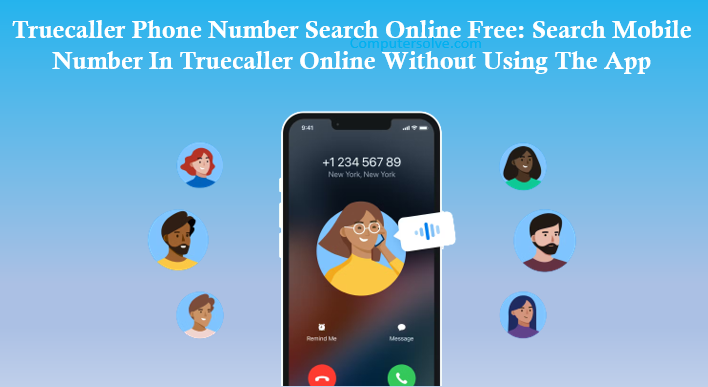 Truecaller Phone Number Search Online Free: Search Mobile Number In Truecaller Online Without Using The App