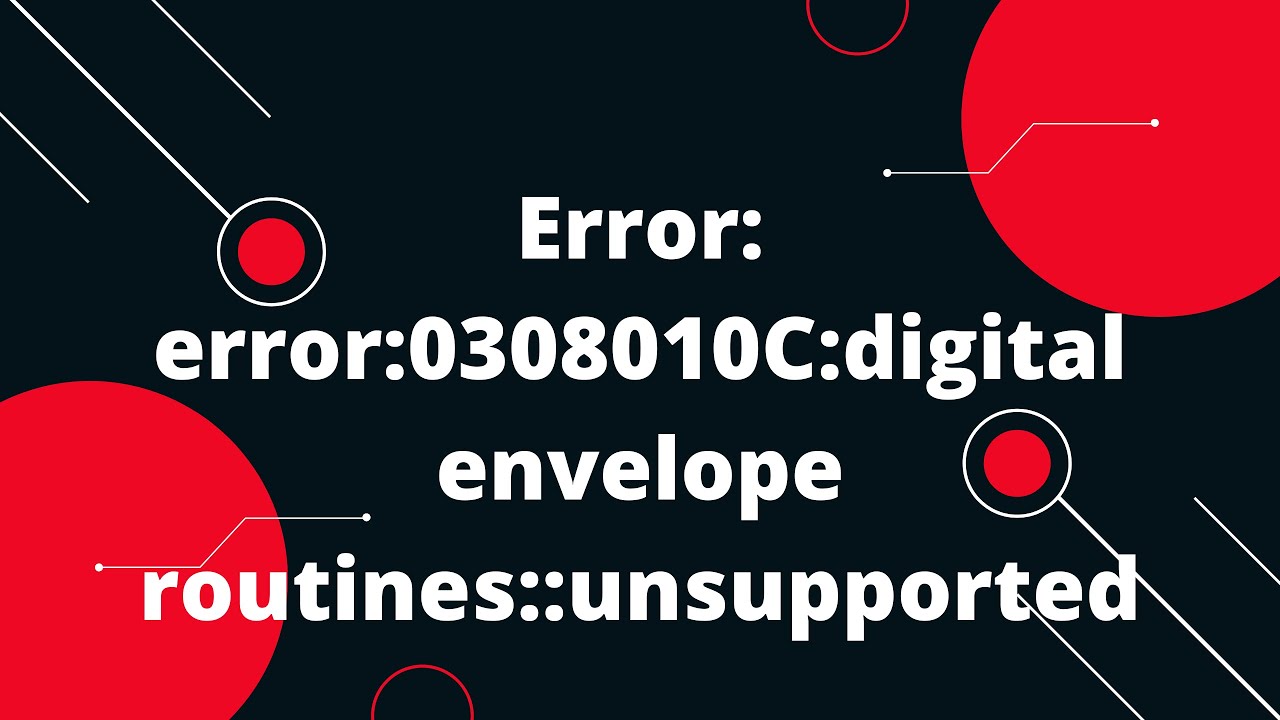 error:0308010C:digital envelope routines::unsupported
